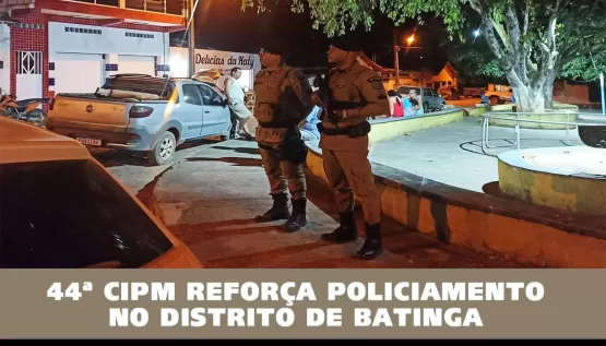 44ª CIPM intensifica policiamento ostensivo no distrito de Batinga, em Itanhém