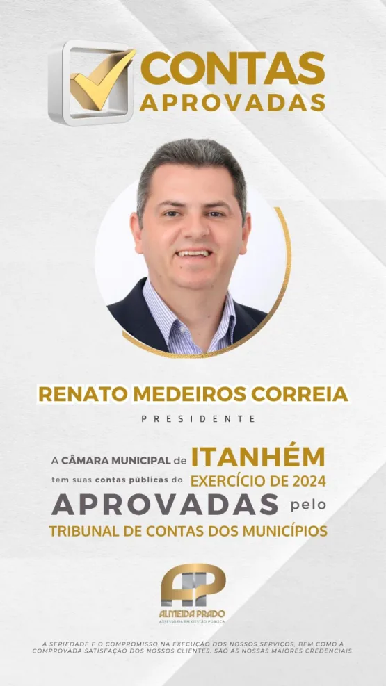 Contas Da Câmara De Itanhém Referentes a 2024, Sob Presidência De Renato Correia, São Aprovadas Pelo TCM