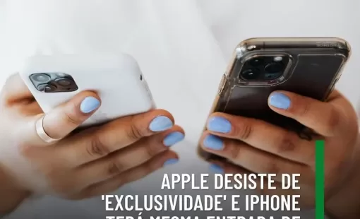 Apple desiste de ' Exclusivamente' e IPhone terá mesma entrada de celulares 