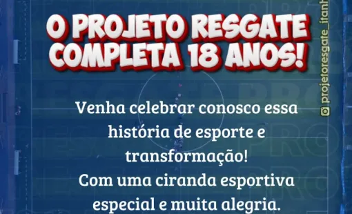 Projeto Resgate Itanhém celebra 18 anos de história com cerimônia e ciranda esportiva