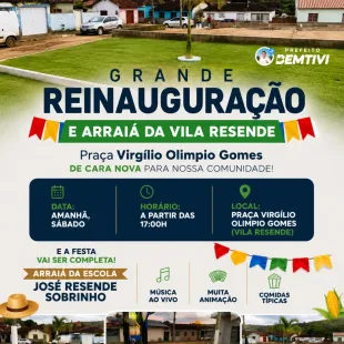 VILA RESENDE RECEBE REINAUGURAÇÃO DA PRAÇA VIRGÍLIO OLÍMPIO GOMES E TRADICIONAL ARRAIÁ NESTE SÁBADO